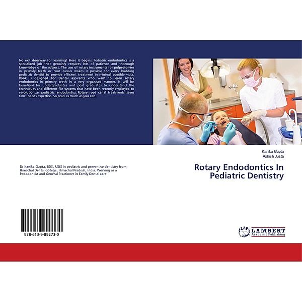 Rotary Endodontics In Pediatric Dentistry, Kanika Gupta, Ashish Justa