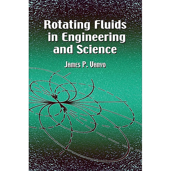 Rotating Fluids in Engineering and Science, James P. Vanyo