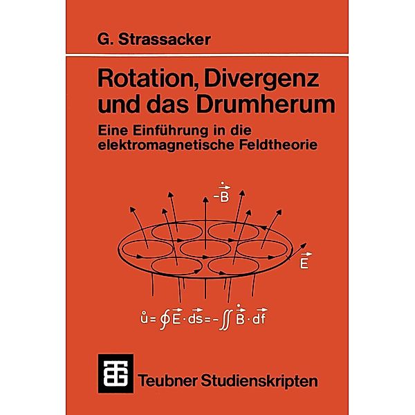 Rotation, Divergenz und das Drumherum / Teubner Studienskripte Technik, Gotlieb Strassacker