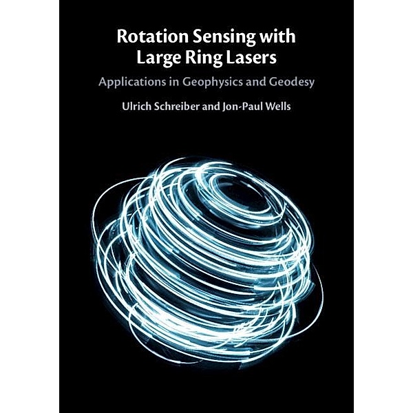 Rotation Sensing with Large Ring Lasers, Ulrich Schreiber, Jon-Paul Wells