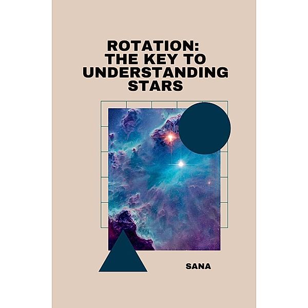 Rotation: The Key to Understanding Stars, Sana
