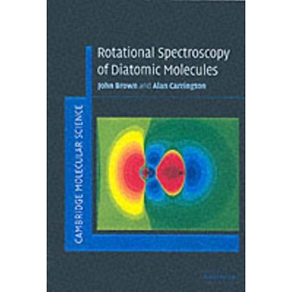 Rotational Spectroscopy of Diatomic Molecules, John M. Brown