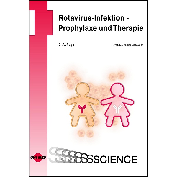 Rotavirus-Infektion - Prophylaxe und Therapie / UNI-MED Science, Volker Schuster