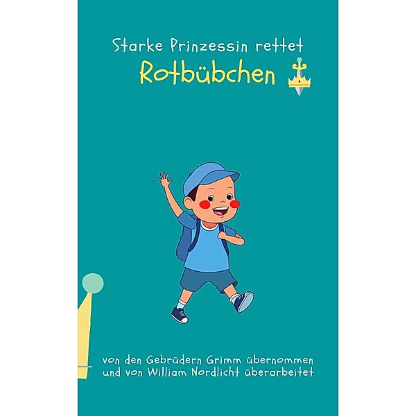 Rotbübchen / Starke Prinzessin rettet Bd.10, William Nordlicht