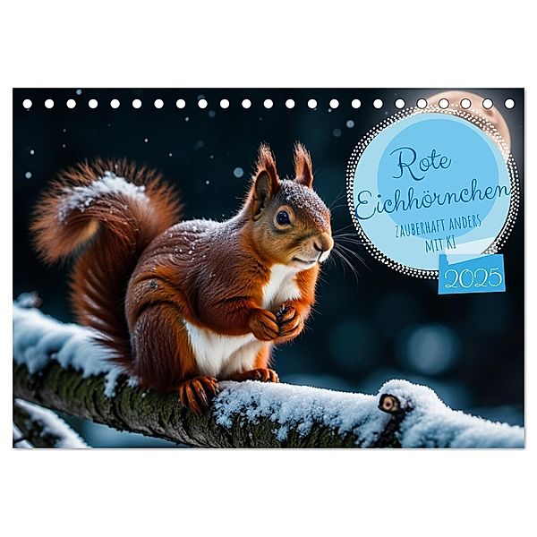 Rote Eichhörnchen - zauberhaft anders mit KI (Tischkalender 2025 DIN A5 quer), CALVENDO Monatskalender, Calvendo, Angela Merk