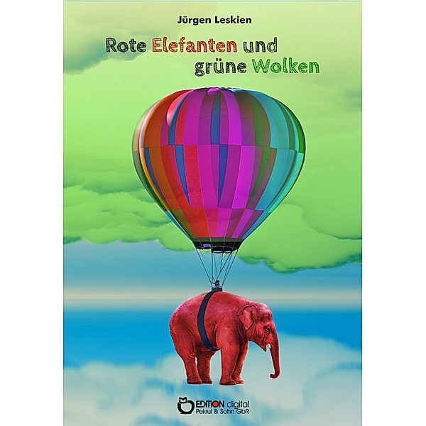 Rote Elefanten und grüne Wolken für Till, Jürgen Leskien