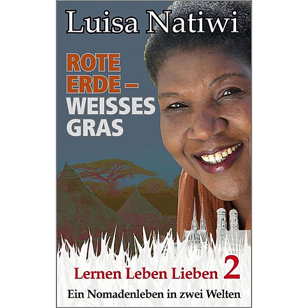 Rote Erde - weisses Gras - Lernen Leben Lieben - 2 / Kadera-Verlag, Luisa Natiwi