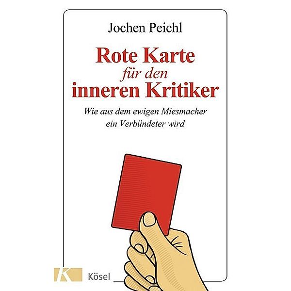 Rote Karte für den inneren Kritiker, Jochen Peichl