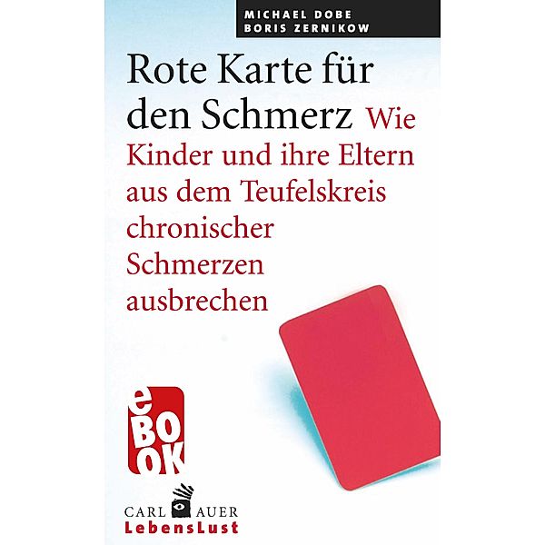 Rote Karte für den Schmerz / Carl-Auer Lebenslust, Michael Dobe, Boris Zernikow