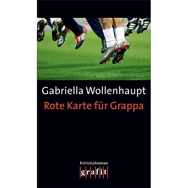 Rote Karte für Grappa / Maria Grappa Bd.16, Gabriella Wollenhaupt