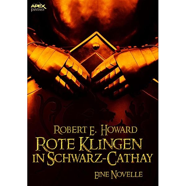 ROTE KLINGEN IN SCHWARZ-CATHAY - Eine Novelle, Robert E. Howard, Helmut W. Pesch