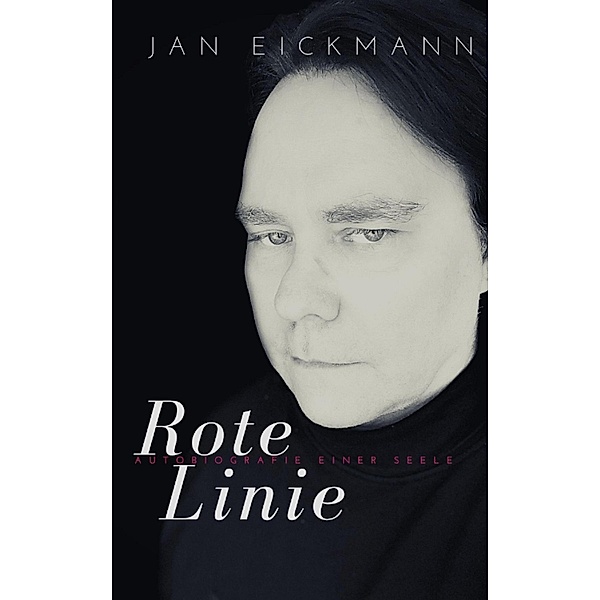 Rote Linie- Autobiografie einer Seele, Jan Eickmann