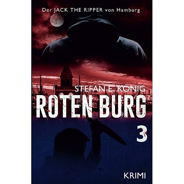 Roten Burg 3 - Der Jack the Ripper von Hamburg, Stefan E. König