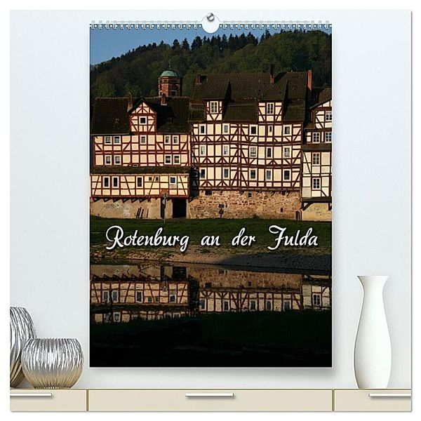 Rotenburg an der Fulda (hochwertiger Premium Wandkalender 2024 DIN A2 hoch), Kunstdruck in Hochglanz, Martina Berg