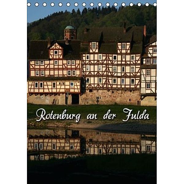 Rotenburg an der Fulda (Tischkalender 2016 DIN A5 hoch), Martina Berg