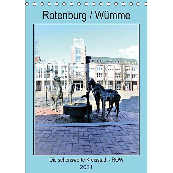 Rotenburg / Wümme - 2021 (Tischkalender 2021 DIN A5 hoch), Günther Klünder