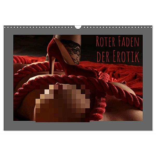 Roter Faden der Erotik (Wandkalender 2025 DIN A3 quer), CALVENDO Monatskalender, Calvendo, Lichtgestalt