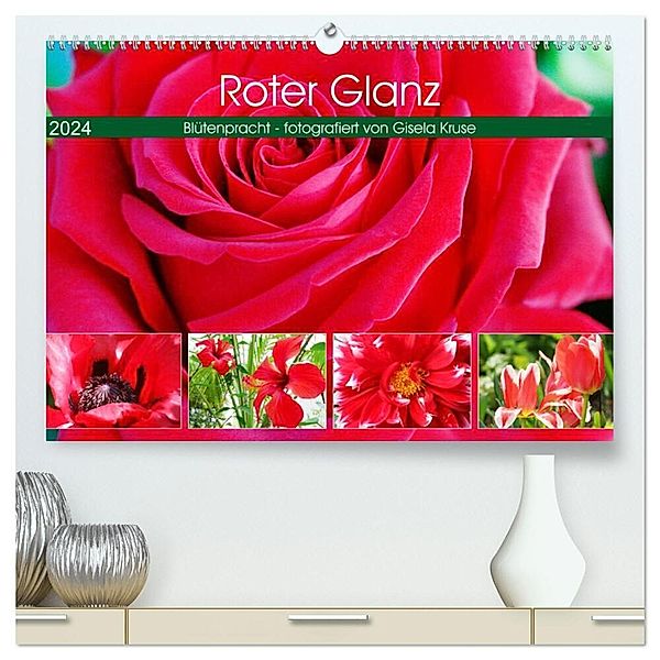 Roter Glanz Blütenpracht (hochwertiger Premium Wandkalender 2024 DIN A2 quer), Kunstdruck in Hochglanz, Gisela Kruse