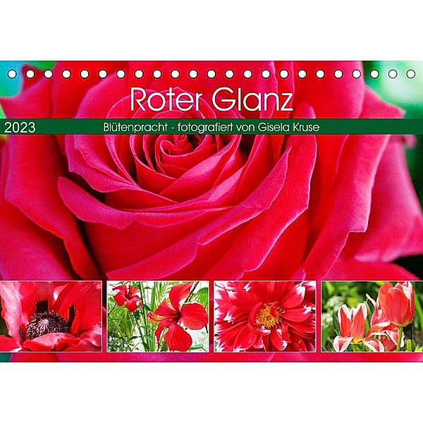 Roter Glanz Blütenpracht (Tischkalender 2023 DIN A5 quer), Gisela Kruse