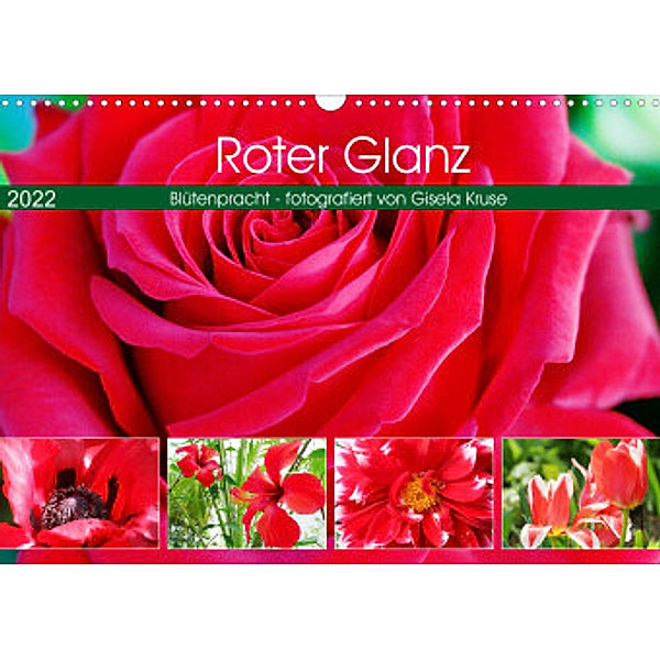 Roter Glanz Blütenpracht (Wandkalender 2022 DIN A3 quer), Gisela Kruse