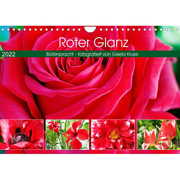 Roter Glanz Blütenpracht (Wandkalender 2022 DIN A4 quer), Gisela Kruse