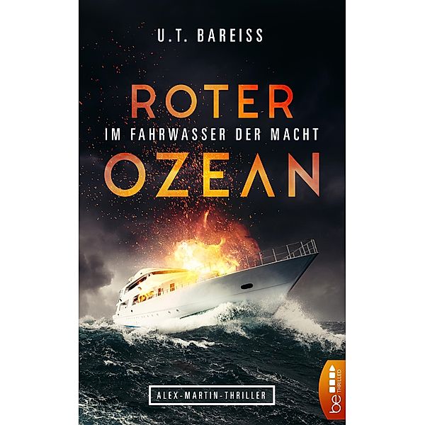 Roter Ozean - Im Fahrwasser der Macht / Meeresbiologe Alex Martin ermittelt Bd.1, U. T. Bareiss