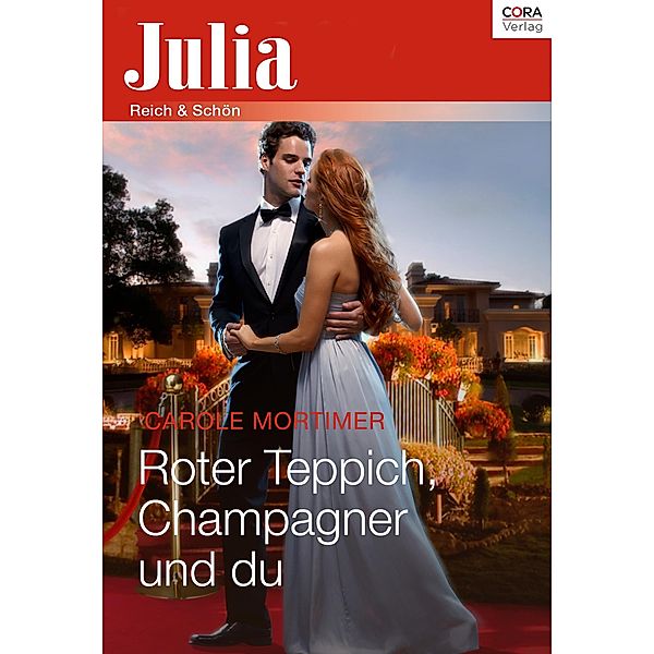 Roter Teppich, Champagner und du / Julia (Cora Ebook), Carole Mortimer