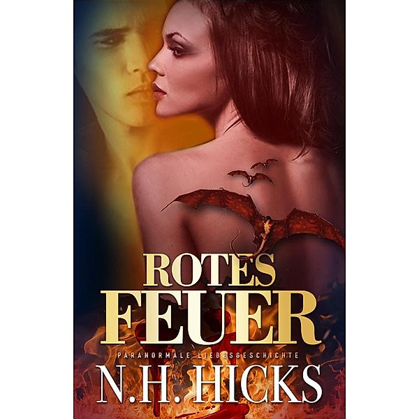 Rotes Feuer: Paranormale Liebesgeschichte, N. H. Hicks