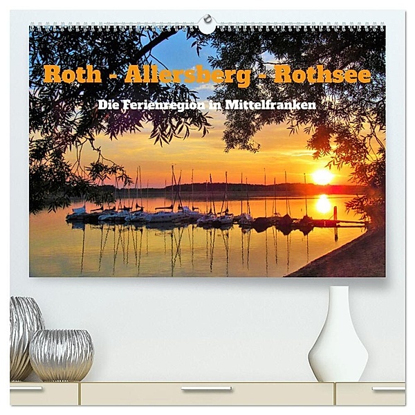 Roth - Allersberg - Rothsee - Die Ferienregion in Mittelfranken (hochwertiger Premium Wandkalender 2024 DIN A2 quer), Kunstdruck in Hochglanz, Martin Gillner