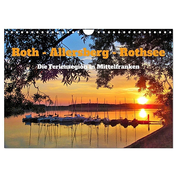 Roth - Allersberg - Rothsee - Die Ferienregion in Mittelfranken (Wandkalender 2024 DIN A4 quer), CALVENDO Monatskalender, Martin Gillner