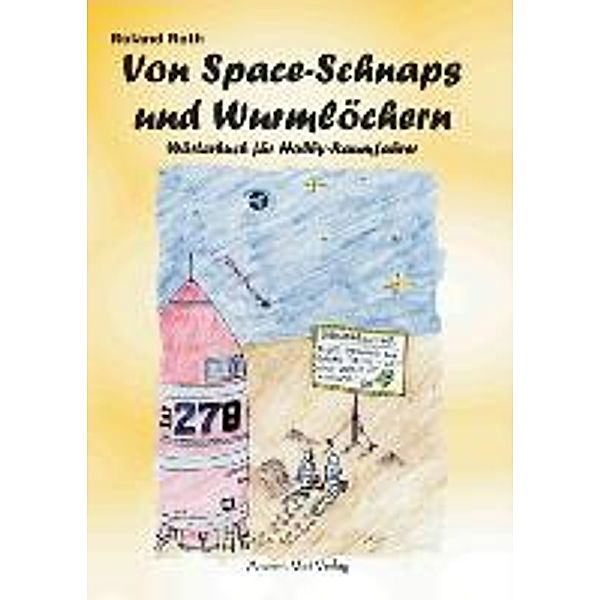 Roth, R: Von Space-Schnaps und Wurmlöchern, Roland Roth