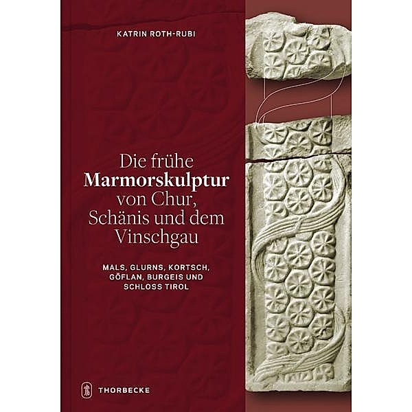 Roth-Rubi, K: Die frühe Marmorskulptur von Chur, Schänis und, Katrin Roth-Rubi