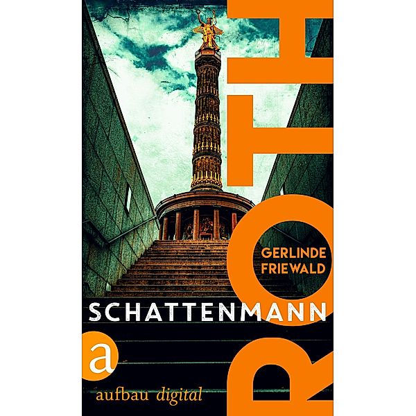 Roth - Schattenmann / Konstantin Roth ermittelt Bd.1, Gerlinde Friewald