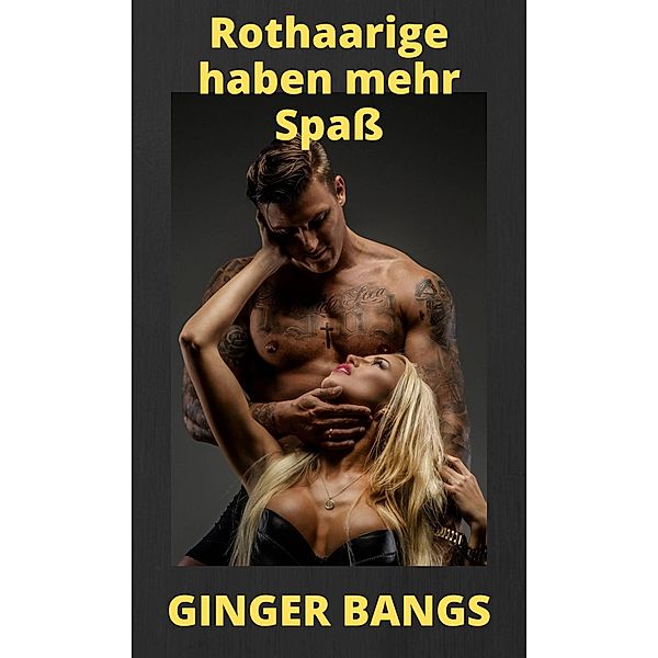 Rothaarige haben mehr Spaß, Ginger Bangs