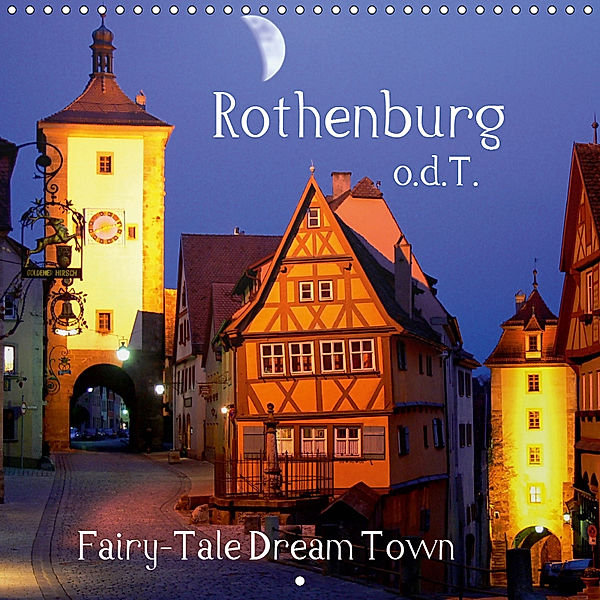 Rothenburg o.d.T. -Fairy Tale Dream Town (Wall Calendar 2019 300 × 300 mm Square), Klaus-Peter Huschka