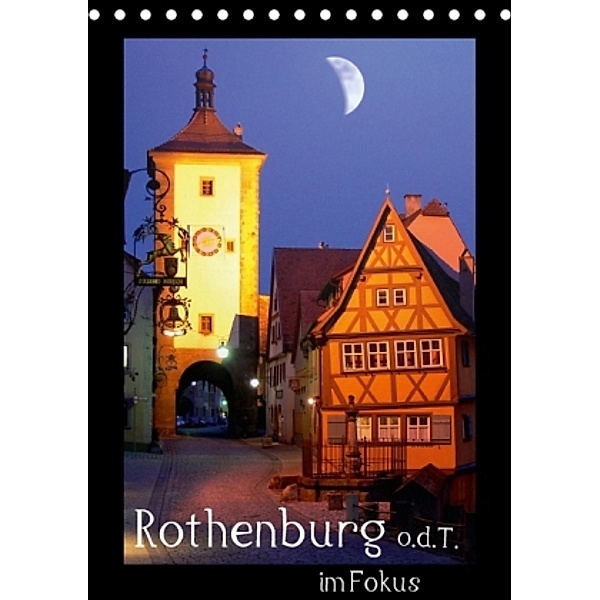 Rothenburg o.d.T. im Fokus (Tischkalender 2015 DIN A5 hoch), Klaus-Peter Huschka