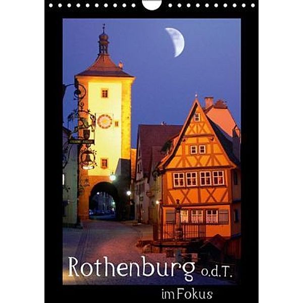 Rothenburg o.d.T. im Fokus (Wandkalender 2015 DIN A4 hoch), Klaus-Peter Huschka