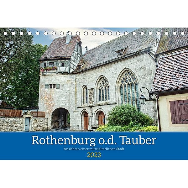 Rothenburg o.d. Tauber - Ansichten einer mittelalterlichen Stadt (Tischkalender 2023 DIN A5 quer), Siegfried Kreuzer