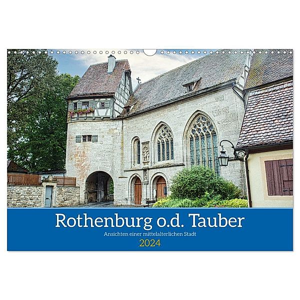 Rothenburg o.d. Tauber - Ansichten einer mittelalterlichen Stadt (Wandkalender 2024 DIN A3 quer), CALVENDO Monatskalender, Siegfried Kreuzer