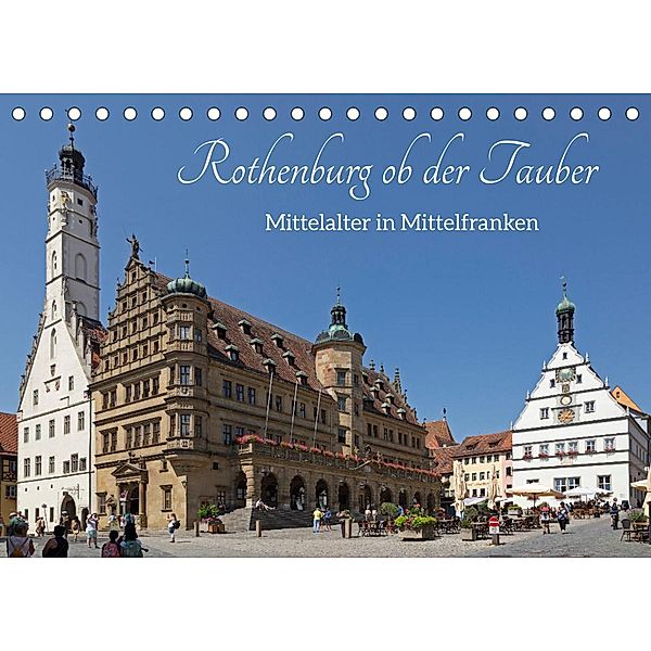 Rothenburg ob der Tauber - Mittelalter in Mittelfranken (Tischkalender 2022 DIN A5 quer), Siegfried Kuttig