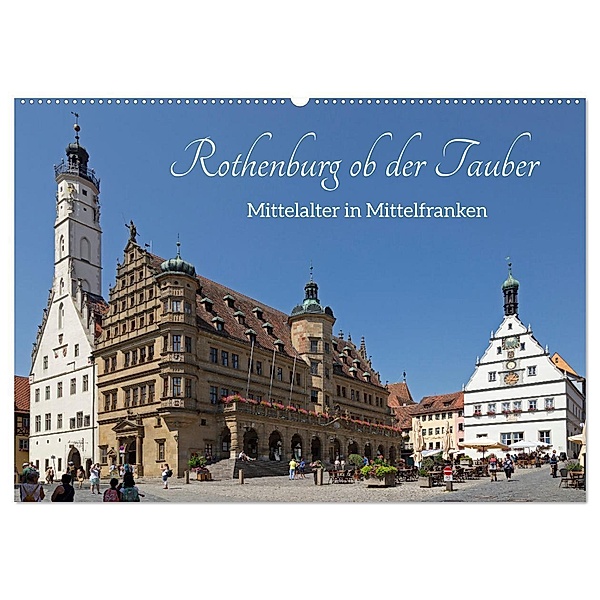 Rothenburg ob der Tauber - Mittelalter in Mittelfranken (Wandkalender 2024 DIN A2 quer), CALVENDO Monatskalender, Siegfried Kuttig