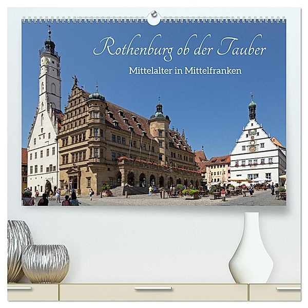 Rothenburg ob der Tauber - Mittelalter in Mittelfranken (hochwertiger Premium Wandkalender 2024 DIN A2 quer), Kunstdruck in Hochglanz, Siegfried Kuttig