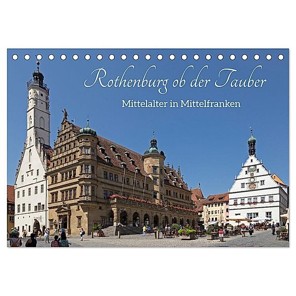 Rothenburg ob der Tauber - Mittelalter in Mittelfranken (Tischkalender 2025 DIN A5 quer), CALVENDO Monatskalender, Calvendo, Siegfried Kuttig