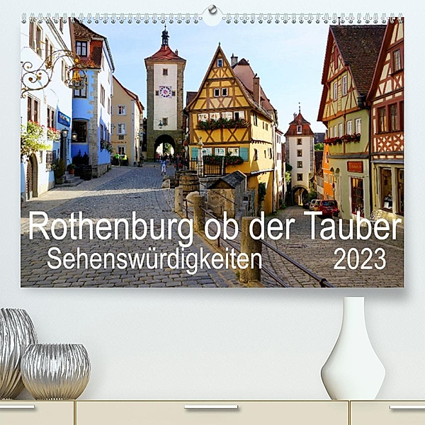 Rothenburg ob der Tauber. Sehenswürdigkeiten. (Premium, hochwertiger DIN A2 Wandkalender 2023, Kunstdruck in Hochglanz), Sergej Schmidt