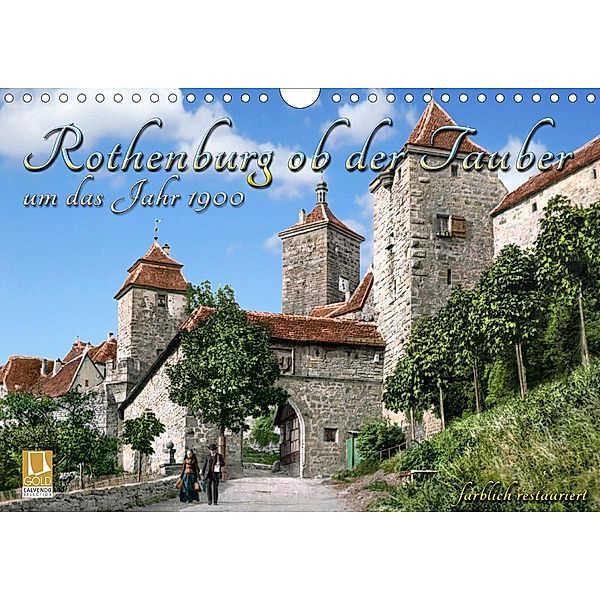 Rothenburg ob der Tauber um das Jahr 1900 - Fotos neu restauriert und detailcoloriert. (Wandkalender 2021 DIN A4 quer), André Tetsch