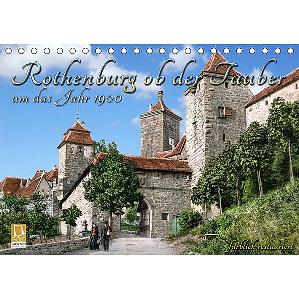 Rothenburg ob der Tauber um das Jahr 1900 - Fotos neu restauriert und detailcoloriert. (Tischkalender 2021 DIN A5 quer), André Tetsch