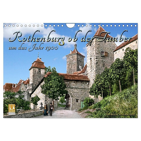 Rothenburg ob der Tauber um das Jahr 1900 - Fotos neu restauriert und detailcoloriert. (Wandkalender 2024 DIN A4 quer), CALVENDO Monatskalender, André Tetsch