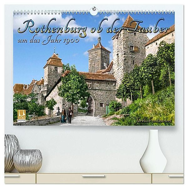 Rothenburg ob der Tauber um das Jahr 1900 - Fotos neu koloriert (hochwertiger Premium Wandkalender 2025 DIN A2 quer), Kunstdruck in Hochglanz, Calvendo, André Tetsch