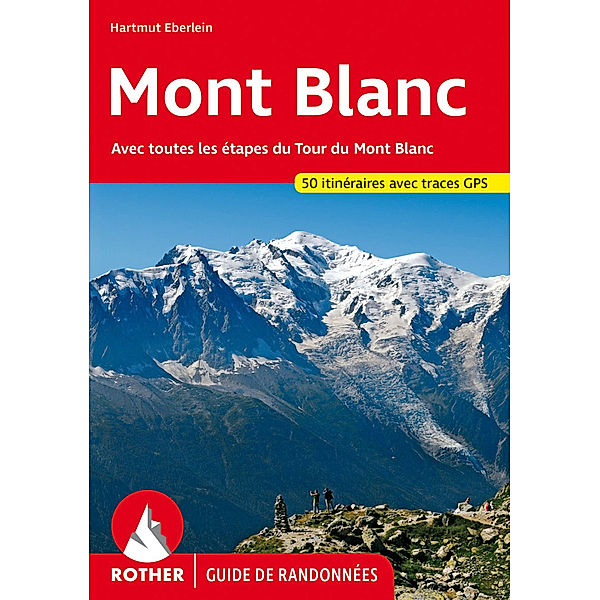 Rother Guide de randonnées / Mont Blanc (Guide de randonées), Hartmut Eberlein