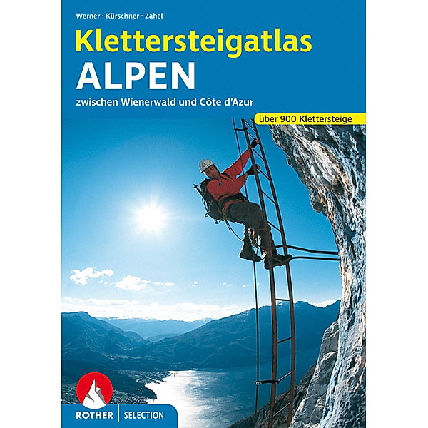 Rother Selection / Klettersteigatlas Alpen, Thomas Huttenlocher, Iris Kürschner, Paul Werner, Jochen Hemmleb
